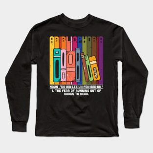 Abibliophobia Definition -  Funny Book Lover Library Long Sleeve T-Shirt